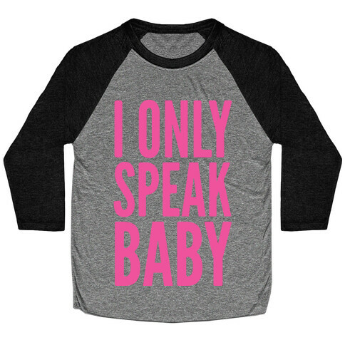 I Only Speak Baby Baseball Tee