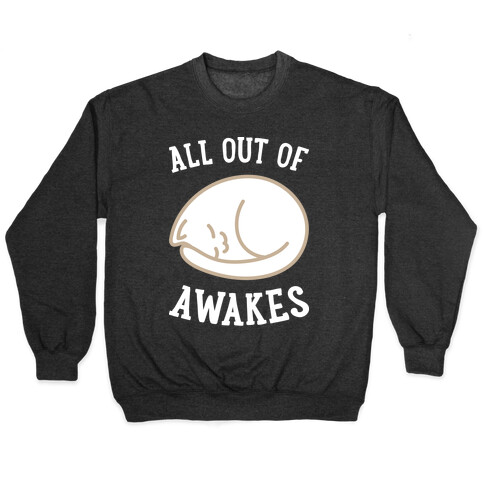 All Out Of Awakes Pullover