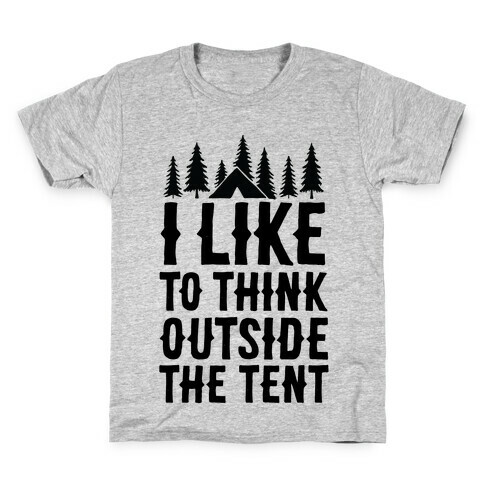 I Like To Think Outside The Tent Kids T-Shirt