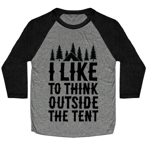 I Like To Think Outside The Tent Baseball Tee