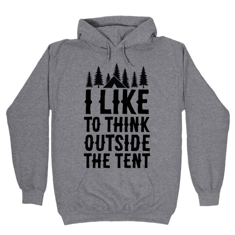 I Like To Think Outside The Tent Hooded Sweatshirt