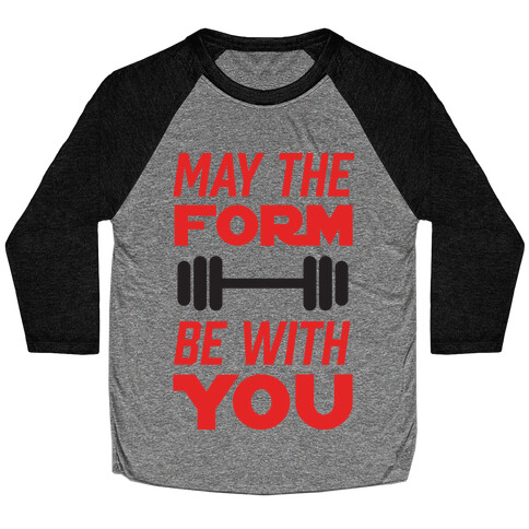 May The Form Be With You Baseball Tee