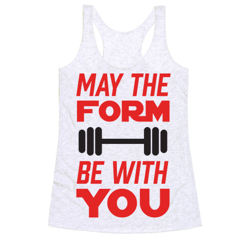 May The Form Be With You Racerback Tank Top