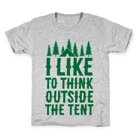 I Like To Think Outside The Tent Kids T-Shirt