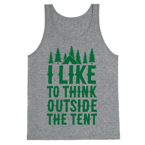 I Like To Think Outside The Tent Tank Top