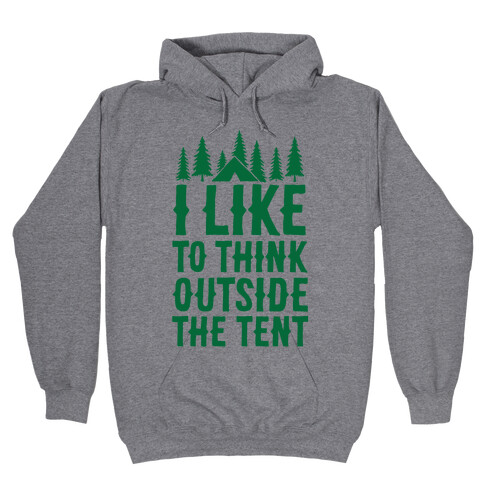 I Like To Think Outside The Tent Hooded Sweatshirt