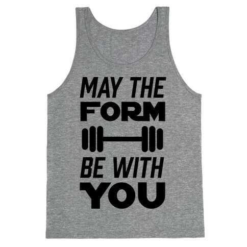 May The Form Be With You Tank Top