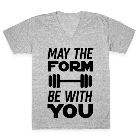 May The Form Be With You V-Neck Tee Shirt