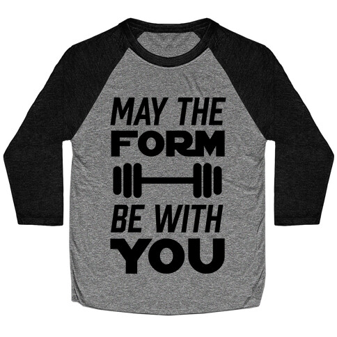 May The Form Be With You Baseball Tee