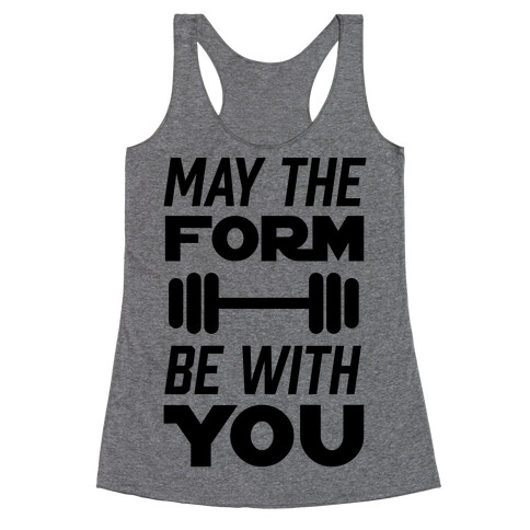 May The Form Be With You Racerback Tank Top