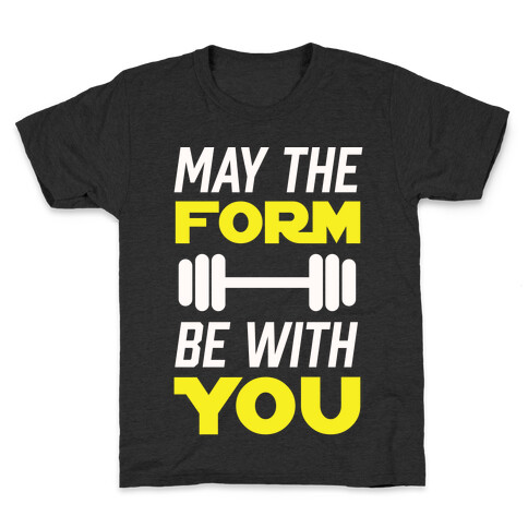 May The Form Be With You Kids T-Shirt