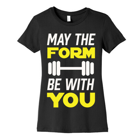 May The Form Be With You Womens T-Shirt