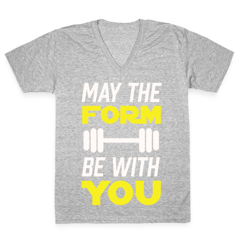 May The Form Be With You V-Neck Tee Shirt