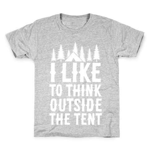 I Like To Think Outside The Tent Kids T-Shirt