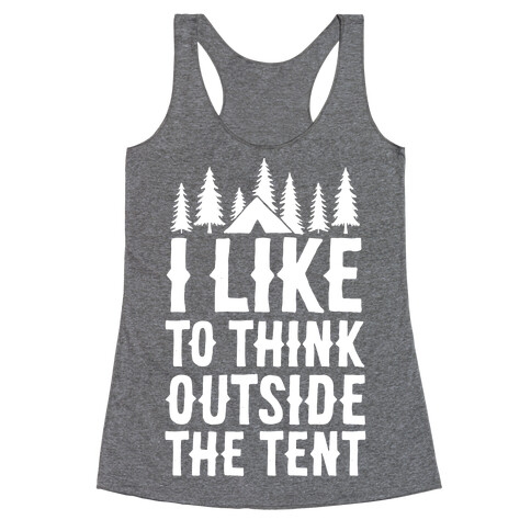 I Like To Think Outside The Tent Racerback Tank Top