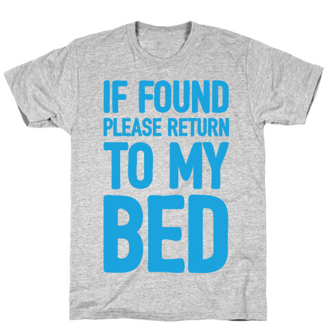 If Lost Please Return To My Bed T-Shirt
