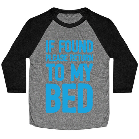 If Lost Please Return To My Bed Baseball Tee