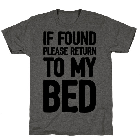 If Lost Please Return To My Bed T-Shirt