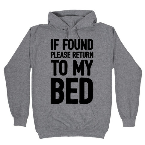 If Lost Please Return To My Bed Hooded Sweatshirt