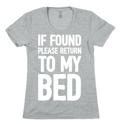 If Lost Please Return To My Bed Womens T-Shirt