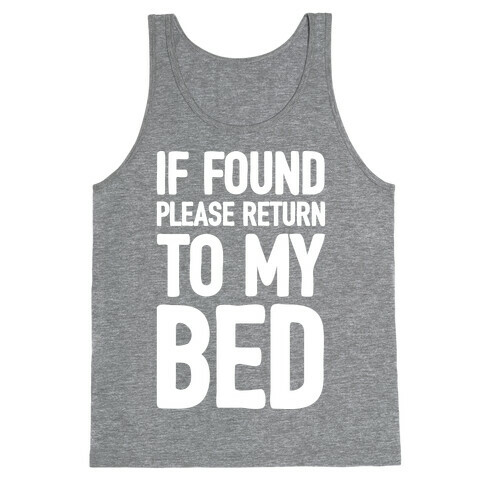 If Lost Please Return To My Bed Tank Top