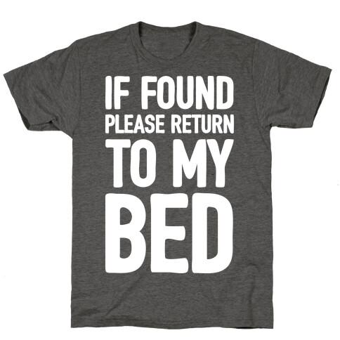 If Lost Please Return To My Bed T-Shirt