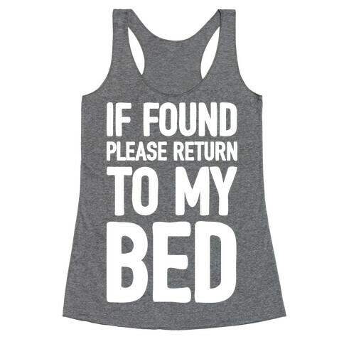 If Lost Please Return To My Bed Racerback Tank Top