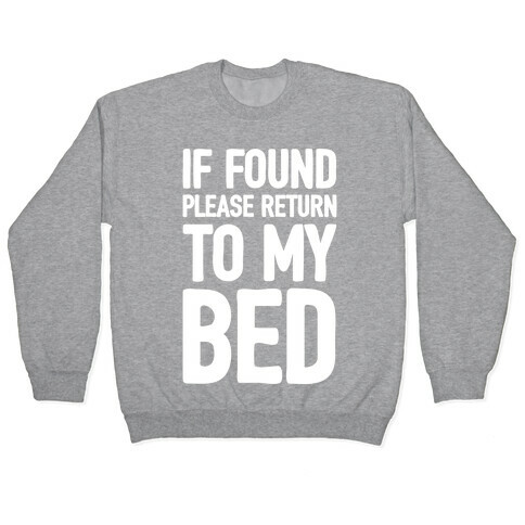 If Lost Please Return To My Bed Pullover