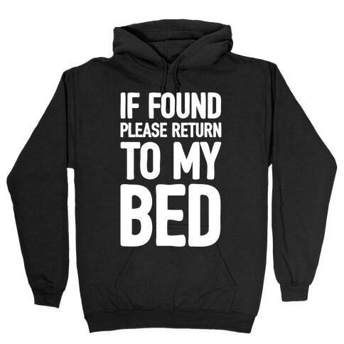 If Lost Please Return To My Bed Hooded Sweatshirt