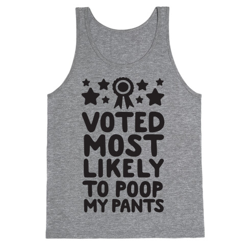 Voted Most Likely To Poop My Pants Tank Top