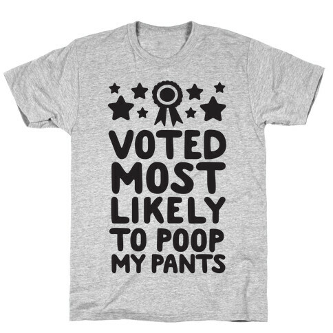Voted Most Likely To Poop My Pants T-Shirt