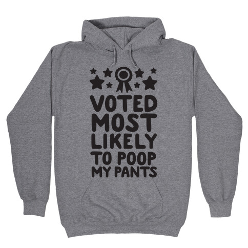 Voted Most Likely To Poop My Pants Hooded Sweatshirt