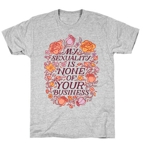 My Sexuality is None of Your Business  T-Shirt