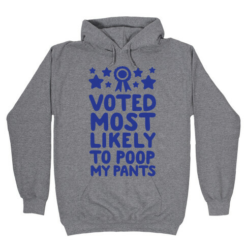 Voted Most Likely To Poop My Pants Hooded Sweatshirt