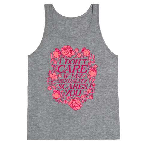 I Don't Care if My Sexuality Scares You Tank Top