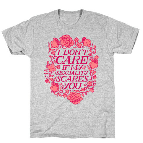 I Don't Care if My Sexuality Scares You T-Shirt