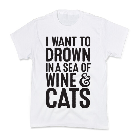 I Want To Drown In A Sea Of Wine & Cats Kids T-Shirt