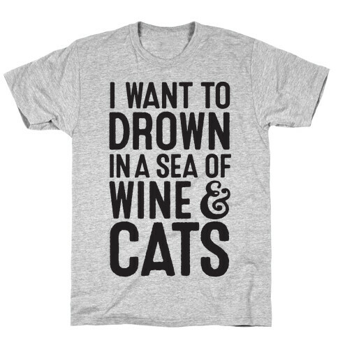 I Want To Drown In A Sea Of Wine & Cats T-Shirt