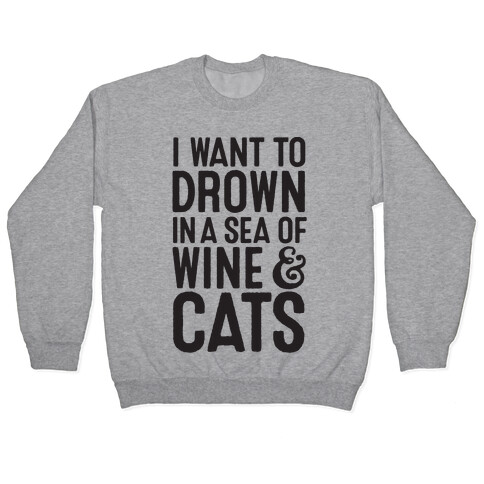 I Want To Drown In A Sea Of Wine & Cats Pullover