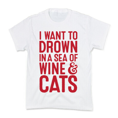 I Want To Drown In A Sea Of Wine & Cats Kids T-Shirt