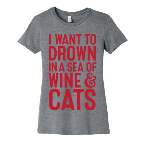 I Want To Drown In A Sea Of Wine & Cats Womens T-Shirt