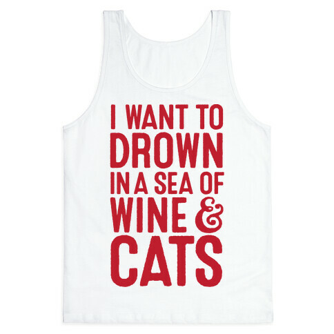 I Want To Drown In A Sea Of Wine & Cats Tank Top