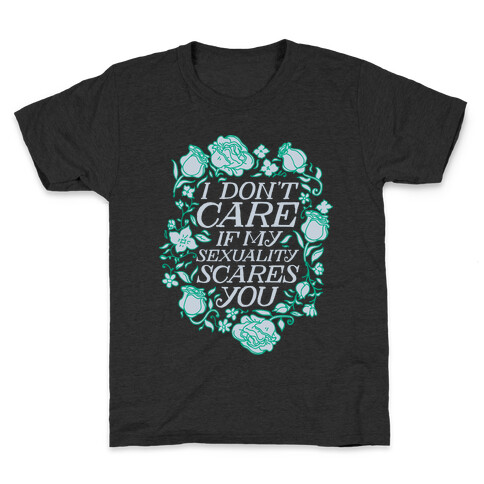 I Don't Care if My Sexuality Scares You Kids T-Shirt