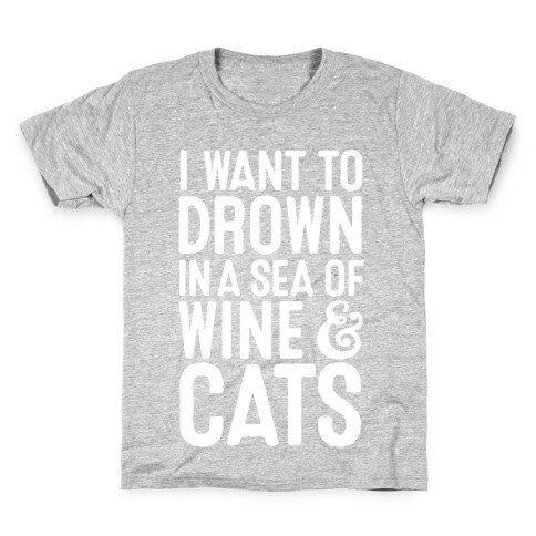 I Want To Drown In A Sea Of Wine & Cats Kids T-Shirt