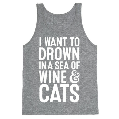 I Want To Drown In A Sea Of Wine & Cats Tank Top