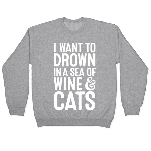 I Want To Drown In A Sea Of Wine & Cats Pullover
