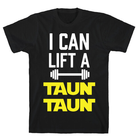 I Can Lift A Tauntaun T-Shirt