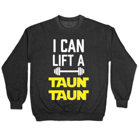 I Can Lift A Tauntaun Pullover