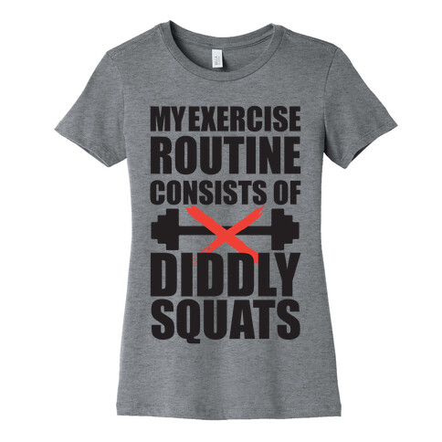 My Exercise Routine Consists Of Diddly Squats Womens T-Shirt