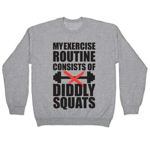 My Exercise Routine Consists Of Diddly Squats Pullover